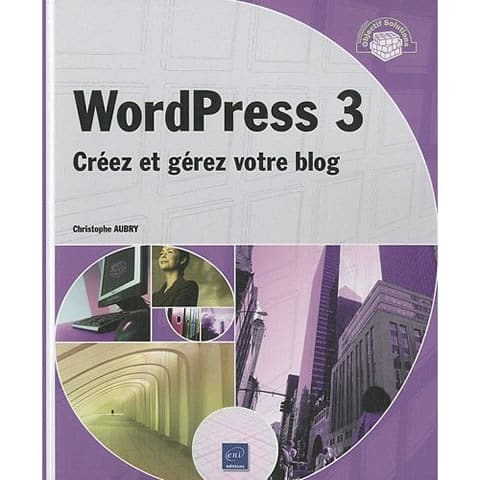wordpress-3-creer-et-gerer-votre-blog-christophe-aubry bloguer avec wordpress 3